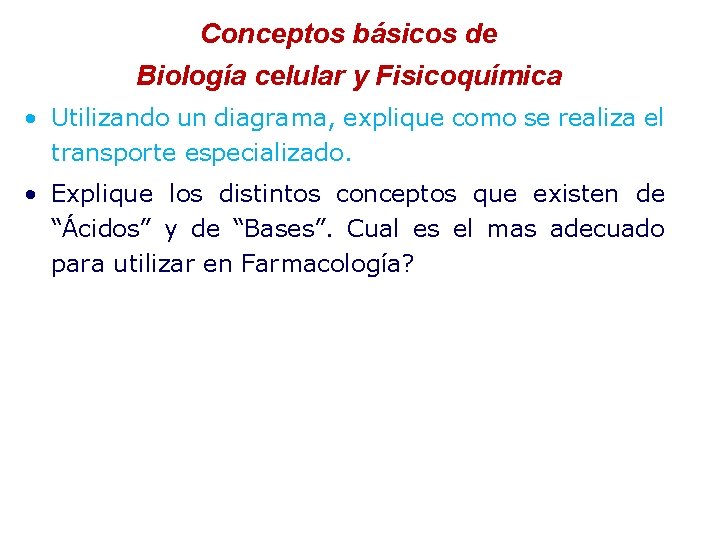 Conceptos básicos de Biología celular y Fisicoquímica • Utilizando un diagrama, explique como se