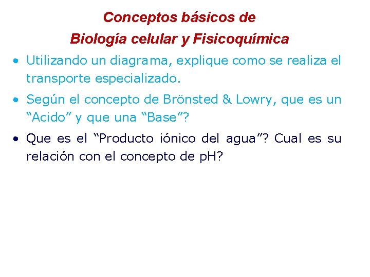 Conceptos básicos de Biología celular y Fisicoquímica • Utilizando un diagrama, explique como se