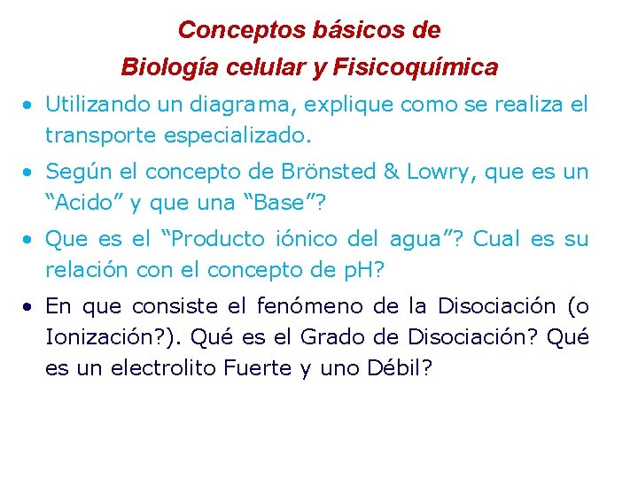 Conceptos básicos de Biología celular y Fisicoquímica • Utilizando un diagrama, explique como se