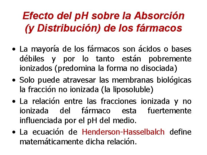 Efecto del p. H sobre la Absorción (y Distribución) de los fármacos • La