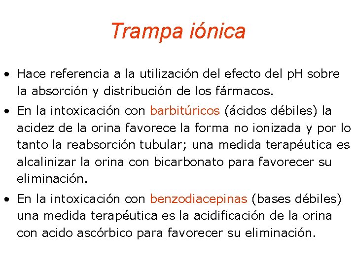 Trampa iónica • Hace referencia a la utilización del efecto del p. H sobre
