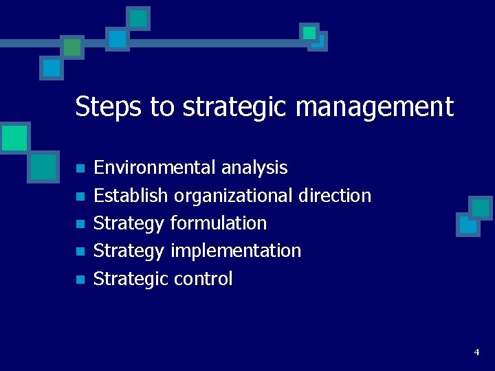 Steps to strategic management n n n Environmental analysis Establish organizational direction Strategy formulation