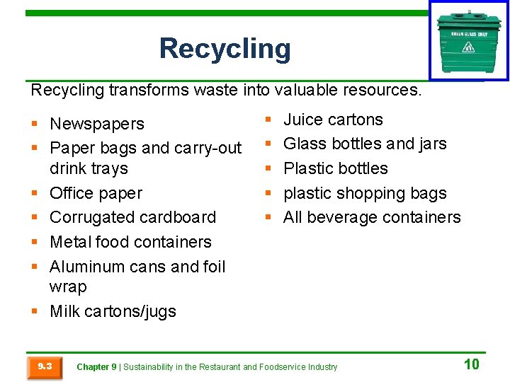 Recycling transforms waste into valuable resources. § Newspapers § Paper bags and carry-out drink