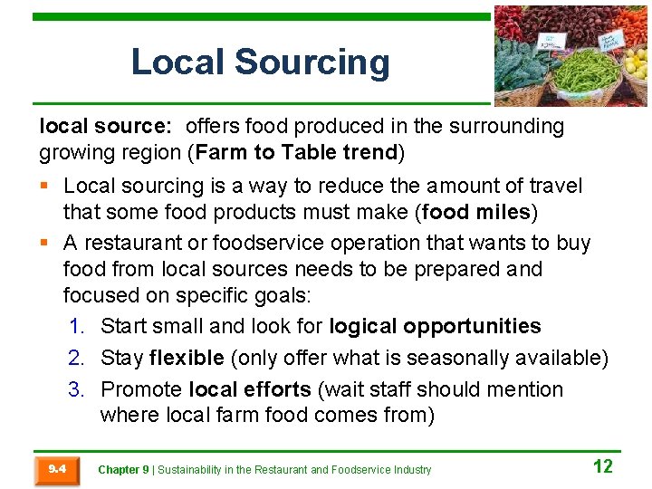 Local Sourcing local source: offers food produced in the surrounding growing region (Farm to