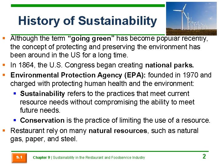 History of Sustainability § Although the term “going green” has become popular recently, the
