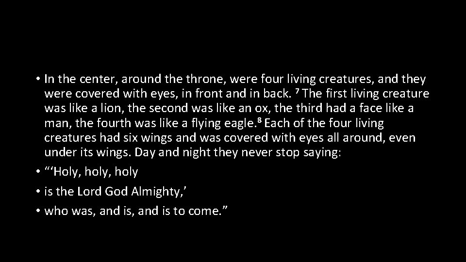  • In the center, around the throne, were four living creatures, and they