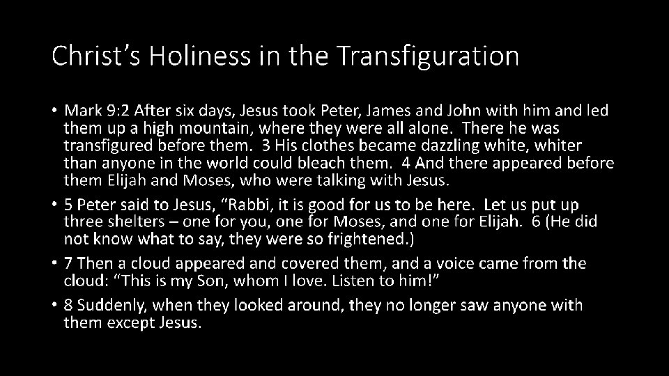 Christ’s Holiness in the Transfiguration • Mark 9: 2 After six days, Jesus took