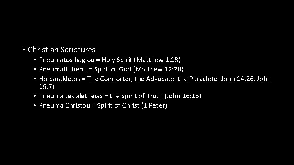  • Christian Scriptures • Pneumatos hagiou = Holy Spirit (Matthew 1: 18) •