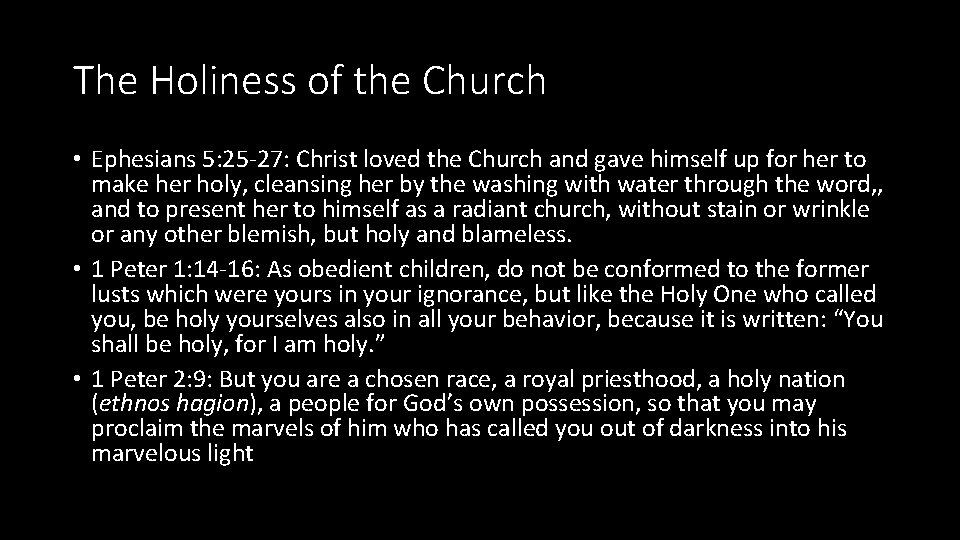 The Holiness of the Church • Ephesians 5: 25 -27: Christ loved the Church