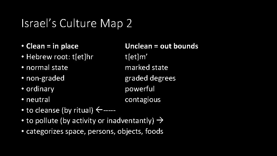 Israel’s Culture Map 2 • Clean = in place Unclean = out bounds •