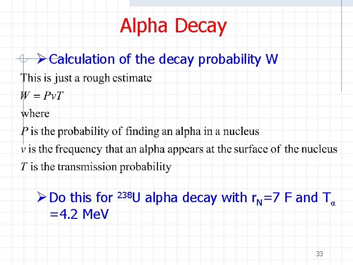 Alpha Decay Ø Calculation of the decay probability W Ø Do this for 238