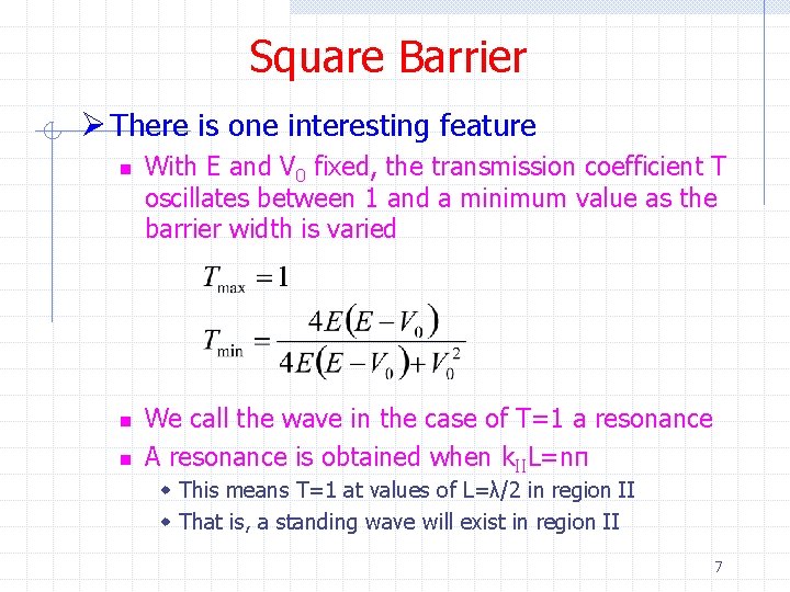 Square Barrier Ø There is one interesting feature n n n With E and