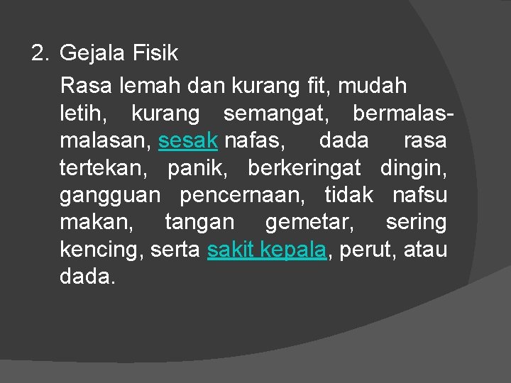 2. Gejala Fisik Rasa lemah dan kurang fit, mudah letih, kurang semangat, bermalasan, sesak