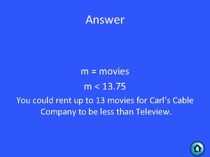 Answer m = movies m < 13. 75 You could rent up to 13