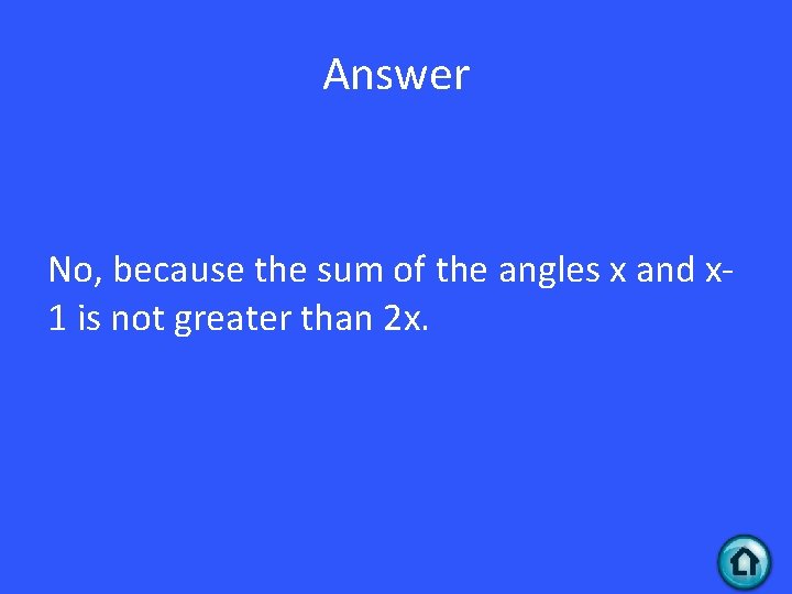 Answer No, because the sum of the angles x and x 1 is not