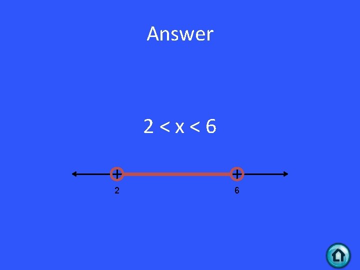 Answer 2<x<6 2 6 