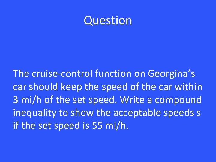 Question The cruise-control function on Georgina’s car should keep the speed of the car