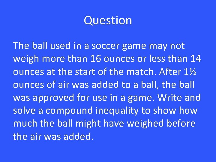 Question The ball used in a soccer game may not weigh more than 16