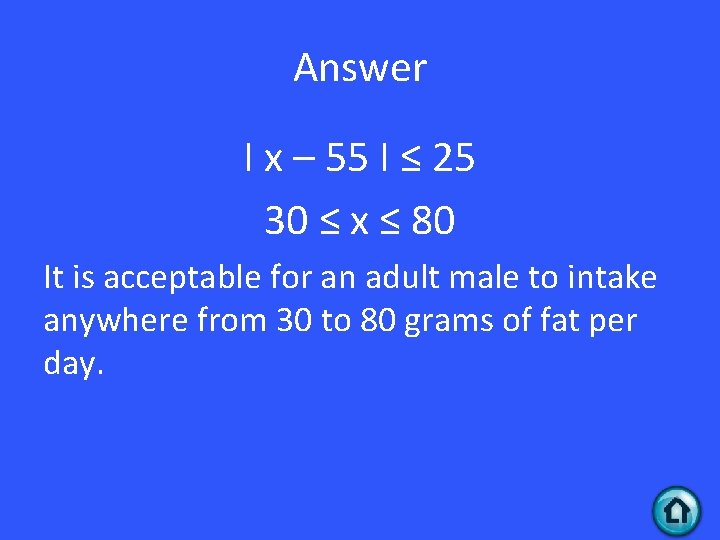 Answer I x – 55 I ≤ 25 30 ≤ x ≤ 80 It
