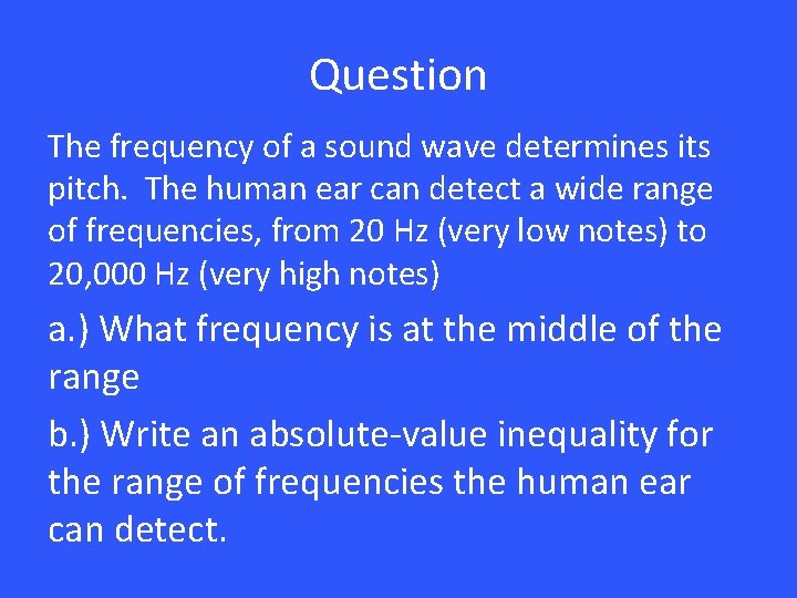Question The frequency of a sound wave determines its pitch. The human ear can