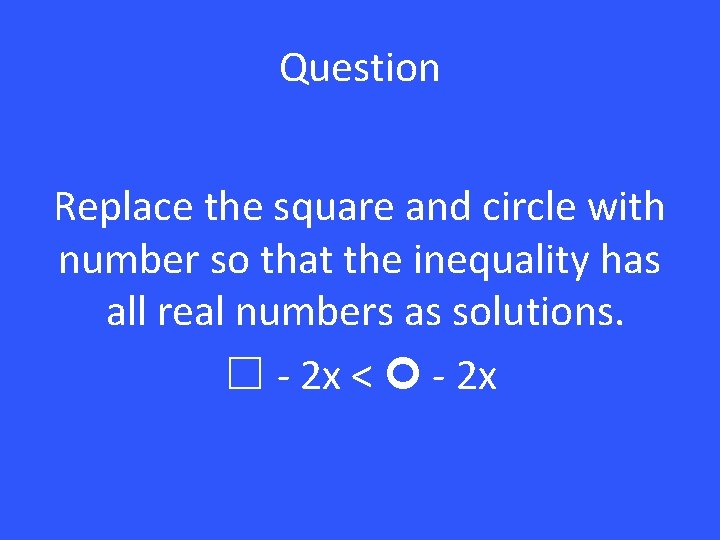 Question Replace the square and circle with number so that the inequality has all