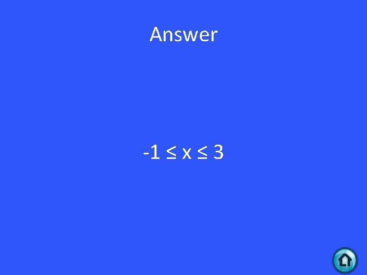 Answer -1 ≤ x ≤ 3 