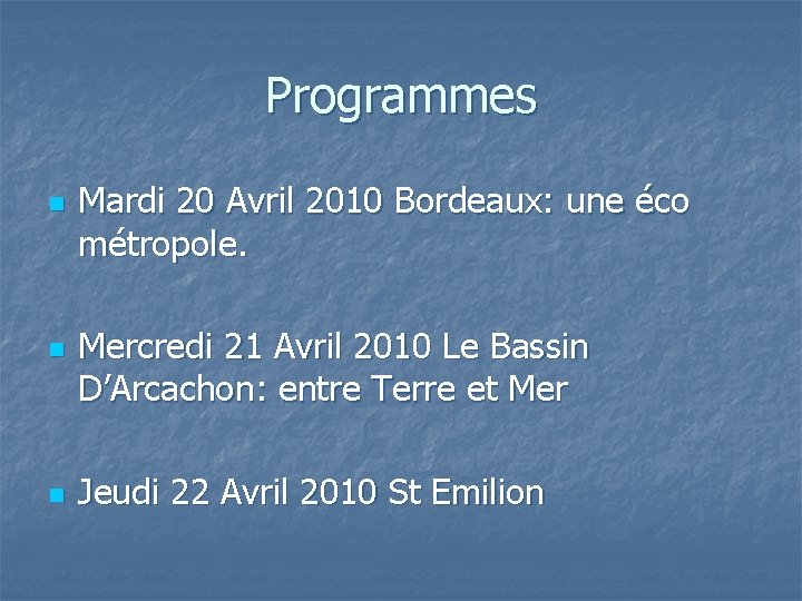 Programmes n n n Mardi 20 Avril 2010 Bordeaux: une éco métropole. Mercredi 21