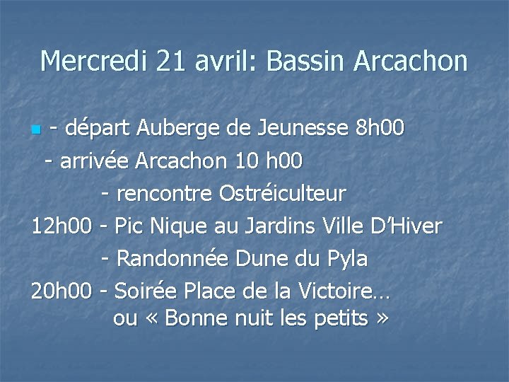 Mercredi 21 avril: Bassin Arcachon - départ Auberge de Jeunesse 8 h 00 -