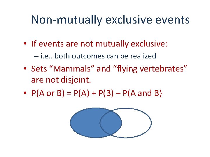 Non-mutually exclusive events • If events are not mutually exclusive: – i. e. .