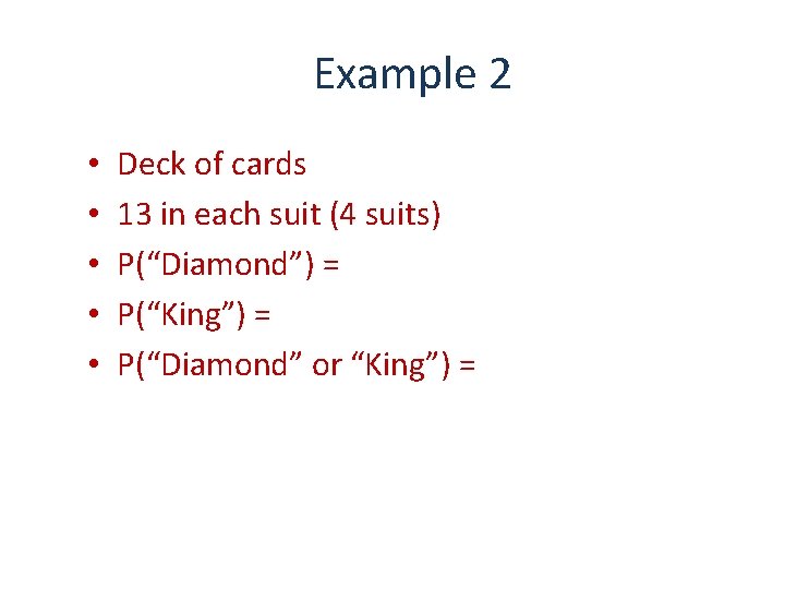 Example 2 • • • Deck of cards 13 in each suit (4 suits)