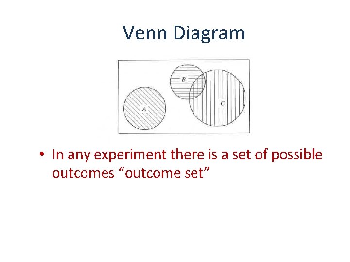 Venn Diagram • In any experiment there is a set of possible outcomes “outcome