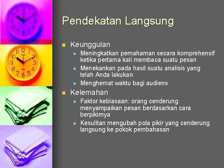 Pendekatan Langsung n Keunggulan l l l n Meningkatkan pemahaman secara komprehensif ketika pertama