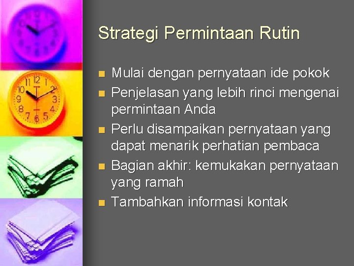 Strategi Permintaan Rutin n n Mulai dengan pernyataan ide pokok Penjelasan yang lebih rinci