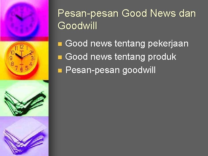 Pesan-pesan Good News dan Goodwill Good news tentang pekerjaan n Good news tentang produk