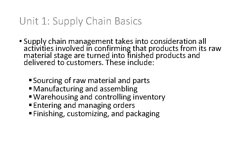 Unit 1: Supply Chain Basics • Supply chain management takes into consideration all activities