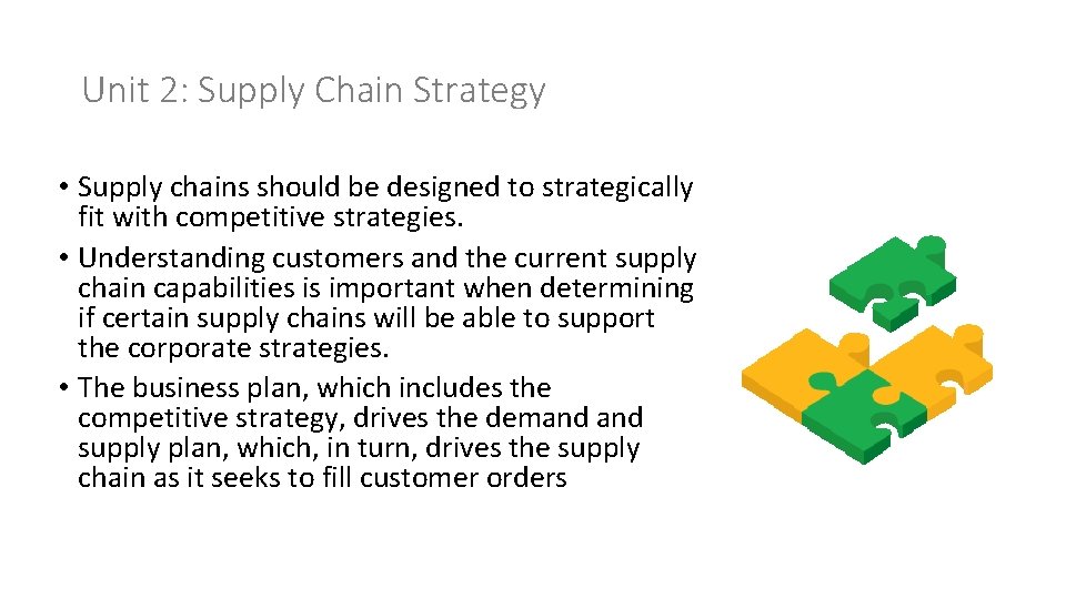 Unit 2: Supply Chain Strategy • Supply chains should be designed to strategically fit
