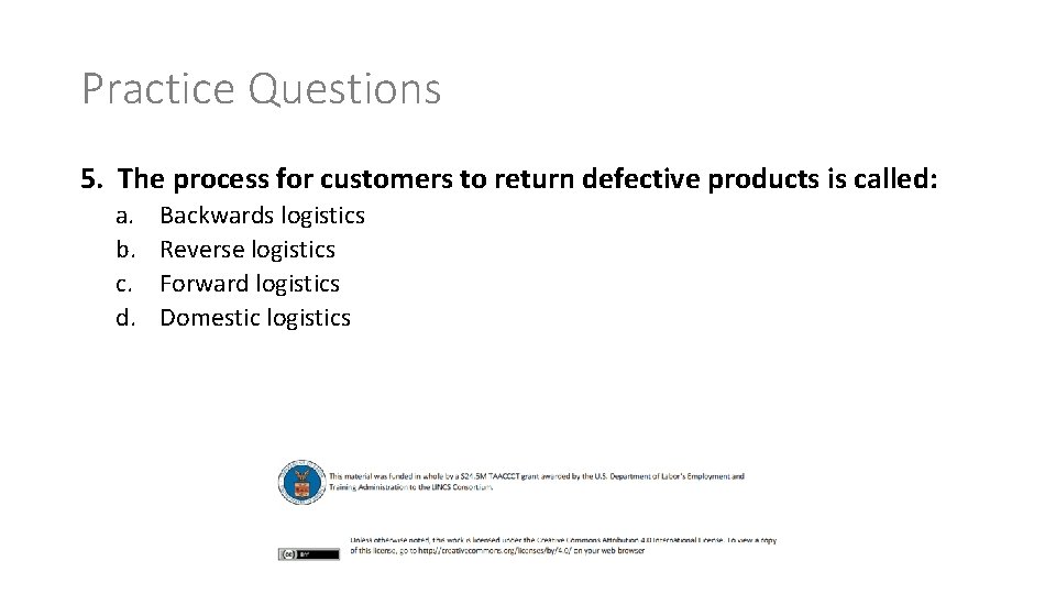 Practice Questions 5. The process for customers to return defective products is called: a.