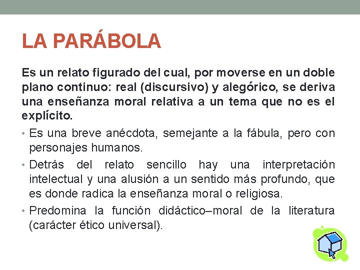 LA PARÁBOLA Es un relato figurado del cual, por moverse en un doble plano