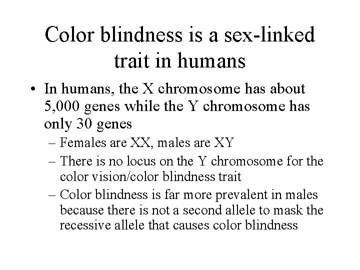 Color blindness is a sex-linked trait in humans • In humans, the X chromosome