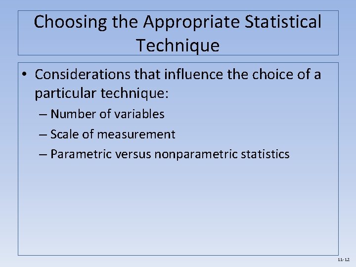 Choosing the Appropriate Statistical Technique • Considerations that influence the choice of a particular