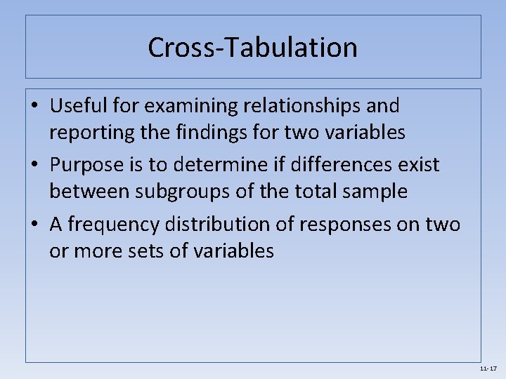 Cross-Tabulation • Useful for examining relationships and reporting the findings for two variables •