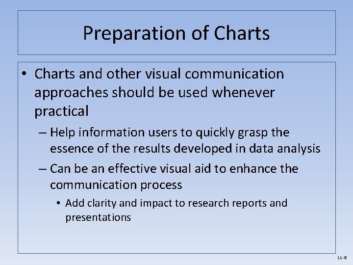 Preparation of Charts • Charts and other visual communication approaches should be used whenever