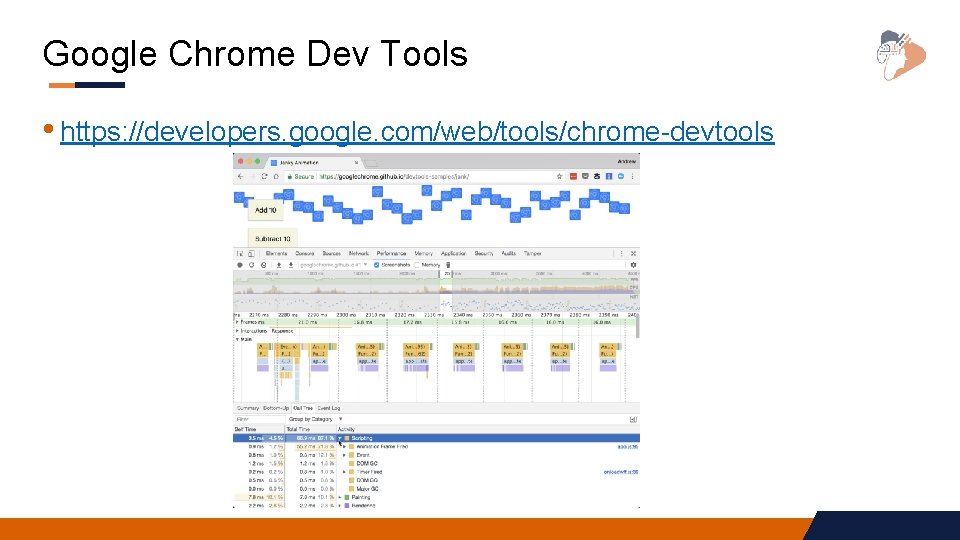 Google Chrome Dev Tools • https: //developers. google. com/web/tools/chrome-devtools 