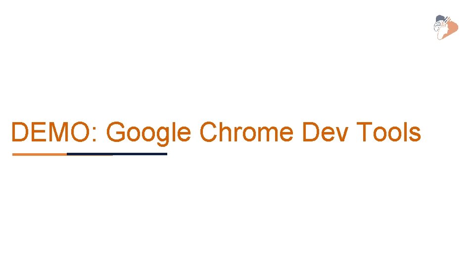 DEMO: Google Chrome Dev Tools 