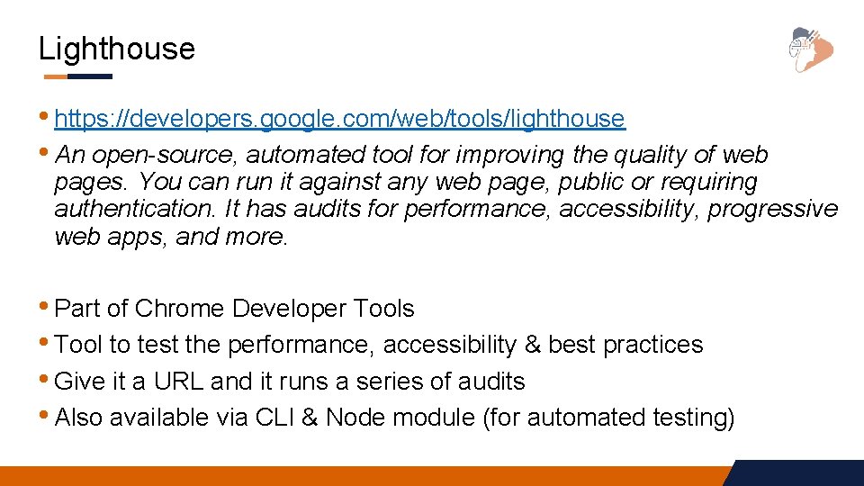 Lighthouse • https: //developers. google. com/web/tools/lighthouse • An open-source, automated tool for improving the Lighthouse • https: //developers. google. com/web/tools/lighthouse • An open-source, automated tool for improving the