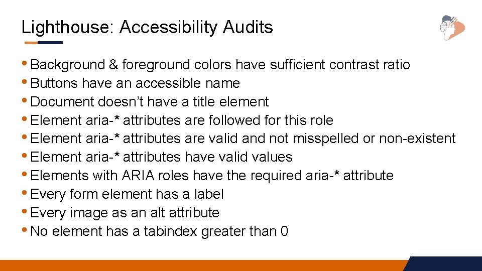Lighthouse: Accessibility Audits • Background & foreground colors have sufficient contrast ratio • Buttons