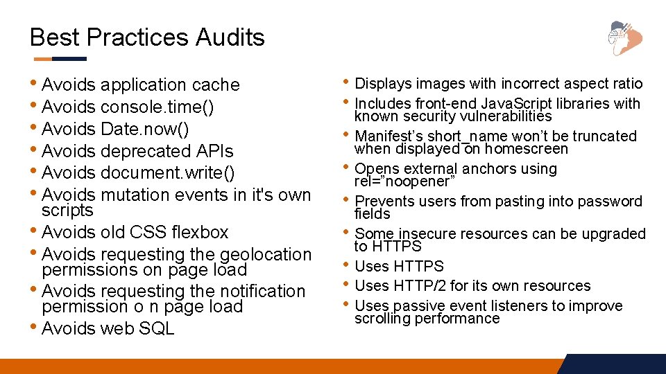 Best Practices Audits • Avoids application cache • Avoids console. time() • Avoids Date. Best Practices Audits • Avoids application cache • Avoids console. time() • Avoids Date.