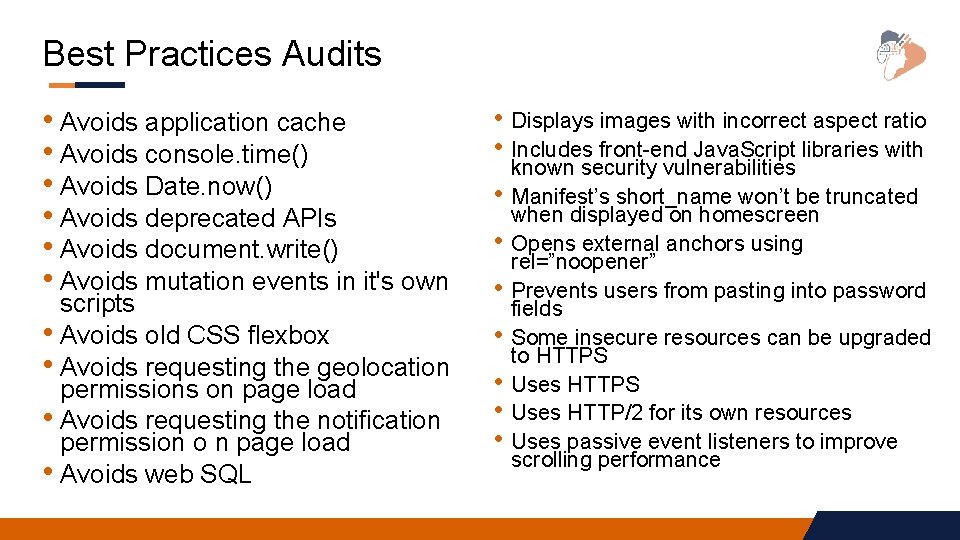 Best Practices Audits • Avoids application cache • Avoids console. time() • Avoids Date.