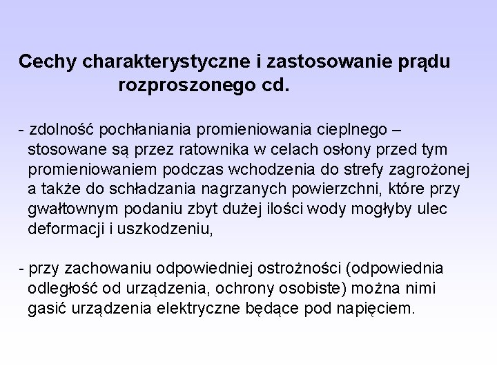 Cechy charakterystyczne i zastosowanie prądu rozproszonego cd. - zdolność pochłaniania promieniowania cieplnego – stosowane