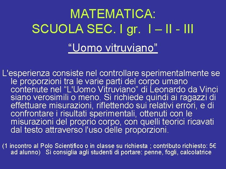 MATEMATICA: SCUOLA SEC. I gr. I – II - III “Uomo vitruviano” L'esperienza consiste